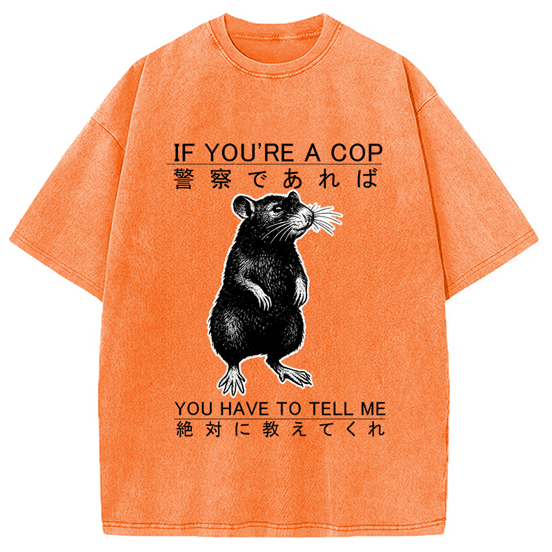 If You're A Cop Japanese Rat Washed T-Shirt