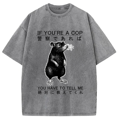 If You're A Cop Japanese Rat Washed T-Shirt