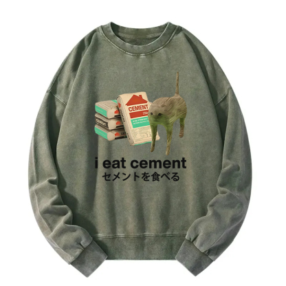 I Eat Cement Washed Sweatshirt