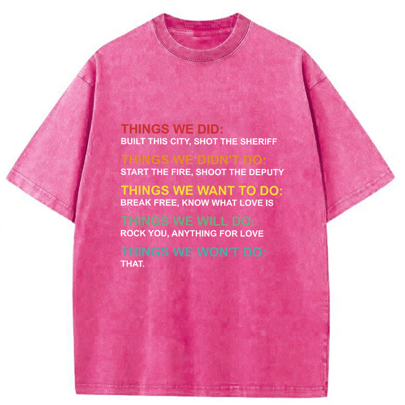 Tokyoviva Things We Did Didn't Do Funny Music Lyrics Parody Washed T-shirt