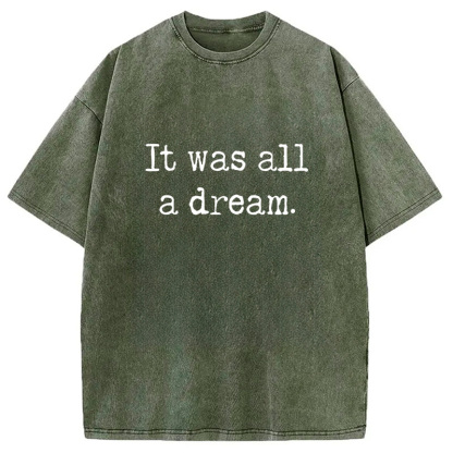It Was A Dream Washed T-Shirt