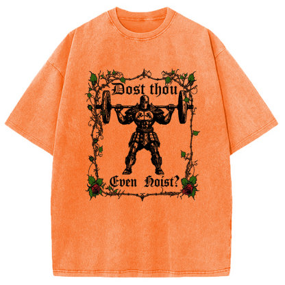 Dost Thou Even Hoist Funny Gym Washed T-Shirt