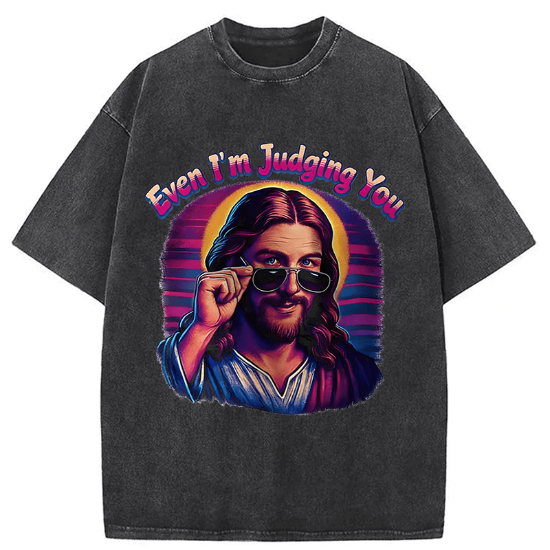 Tokyoviva Even I'm Judging You Jesus Washed T-shirt