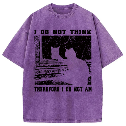I Don't Think Therefor I Don't Am Washed T-Shirt