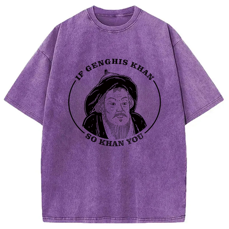 If Genghis Khan Washed T-Shirt