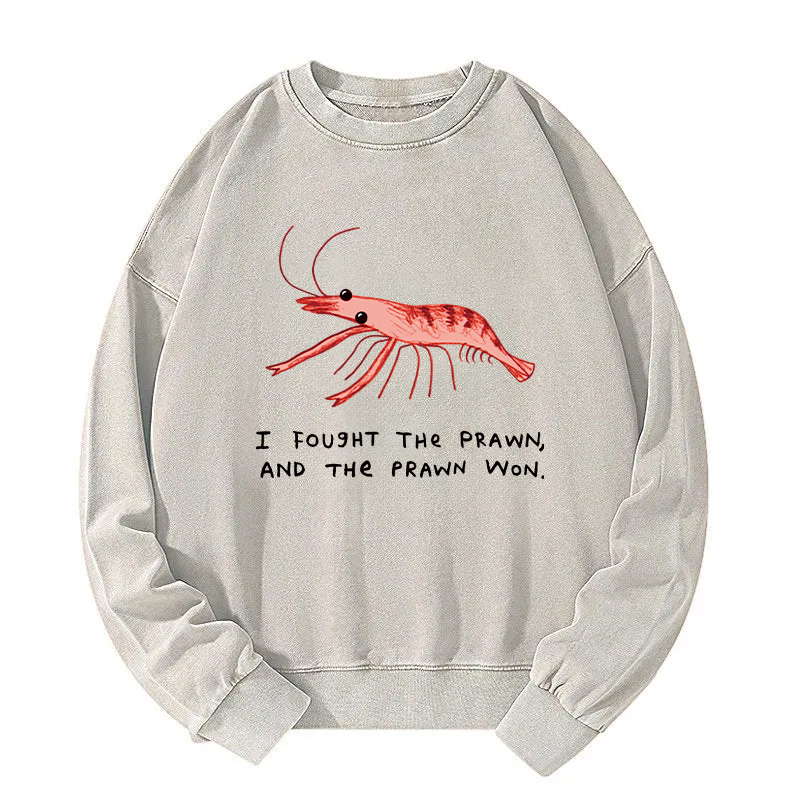 I Fought The Prawn Racerback Washed Sweatshirt