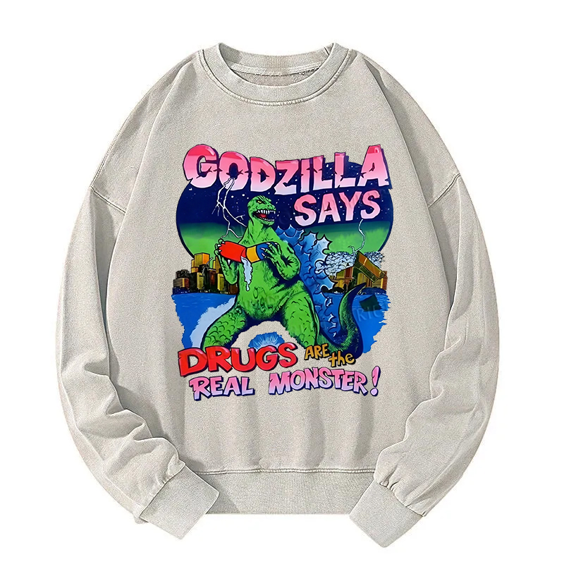 Godzilla Says Washed Sweatshirt
