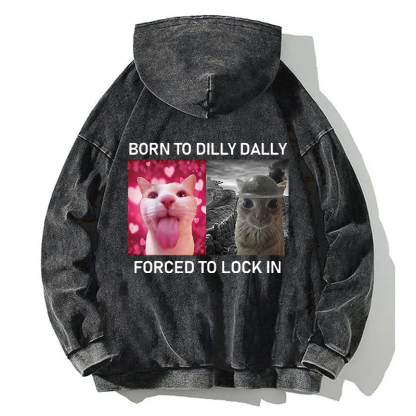 Born To Dilly Dally Back Washed Hoodie