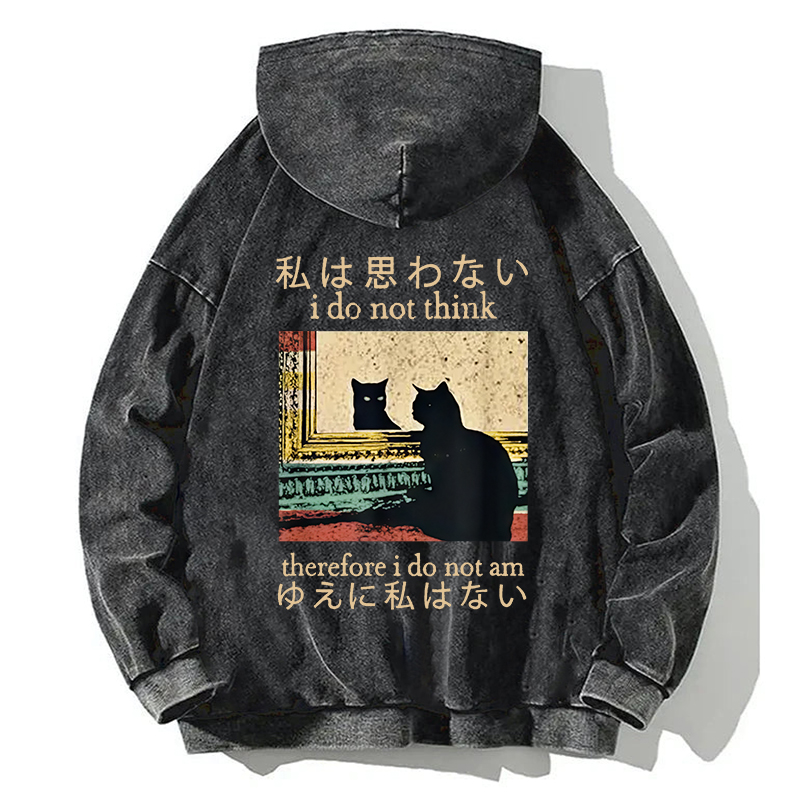 I Do Not Think Therefore I Do Not Am Back Washed Hoodie