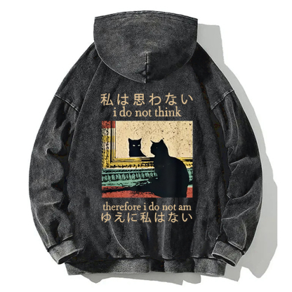 I Do Not Think Therefore I Do Not Am Back Washed Hoodie