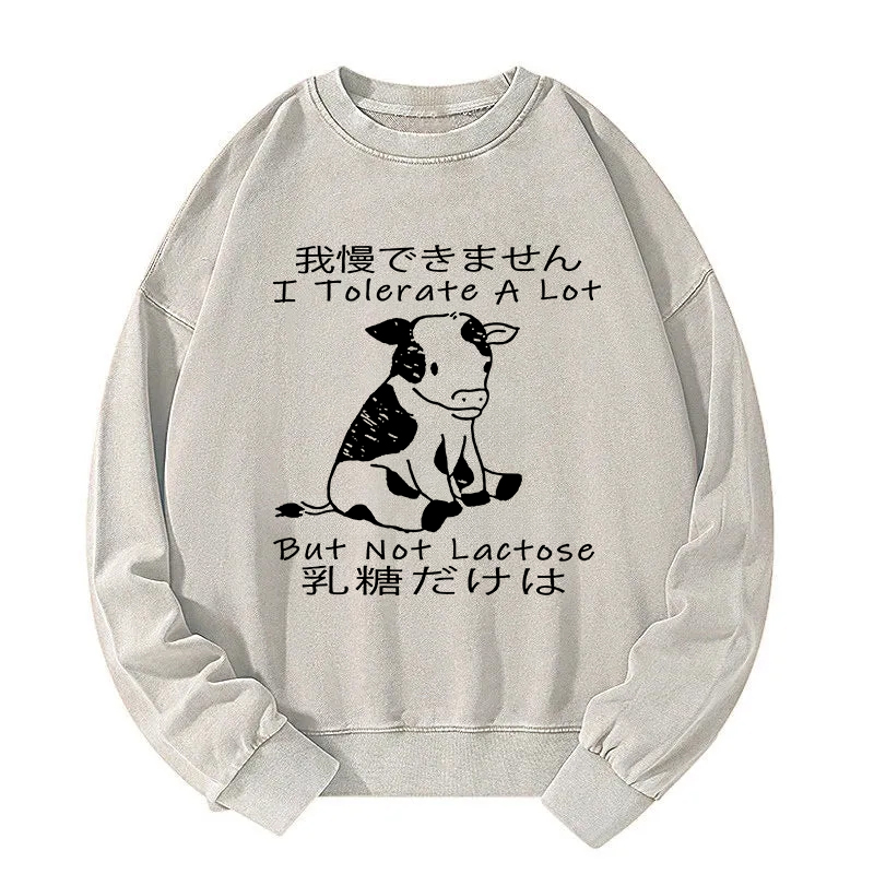 I Can't Tolerate Lactose Washed Sweatshirt