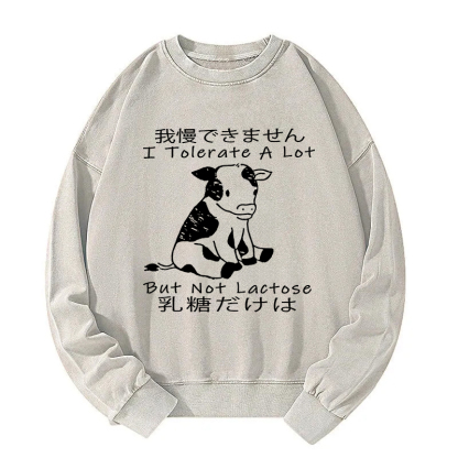 I Can't Tolerate Lactose Washed Sweatshirt