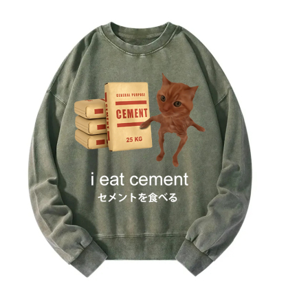 I Eat Cement Meme Washed Sweatshirt