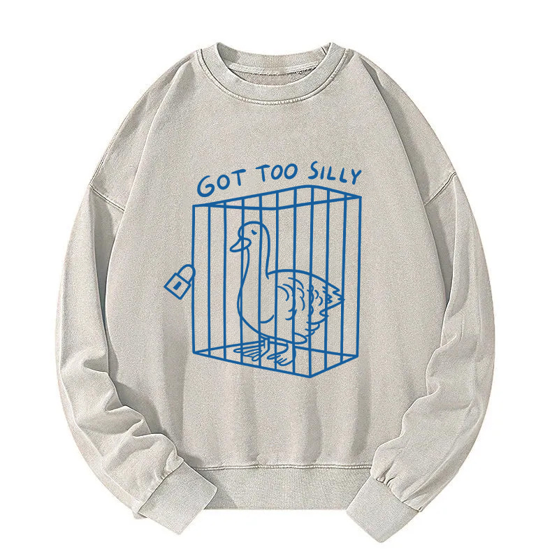 Got too silly Funny Washed Sweatshirt