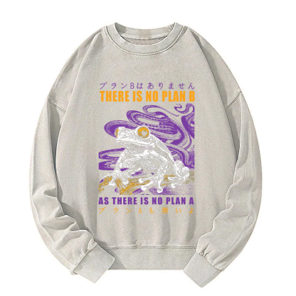 Thers Is No Plan B Frog Washed Sweatshirt