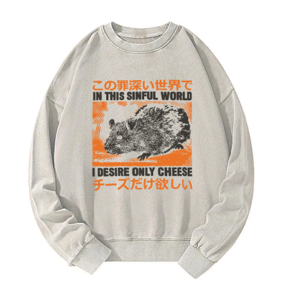 In this Sinful Word I Desire Only Cheese Washed Sweatshirt