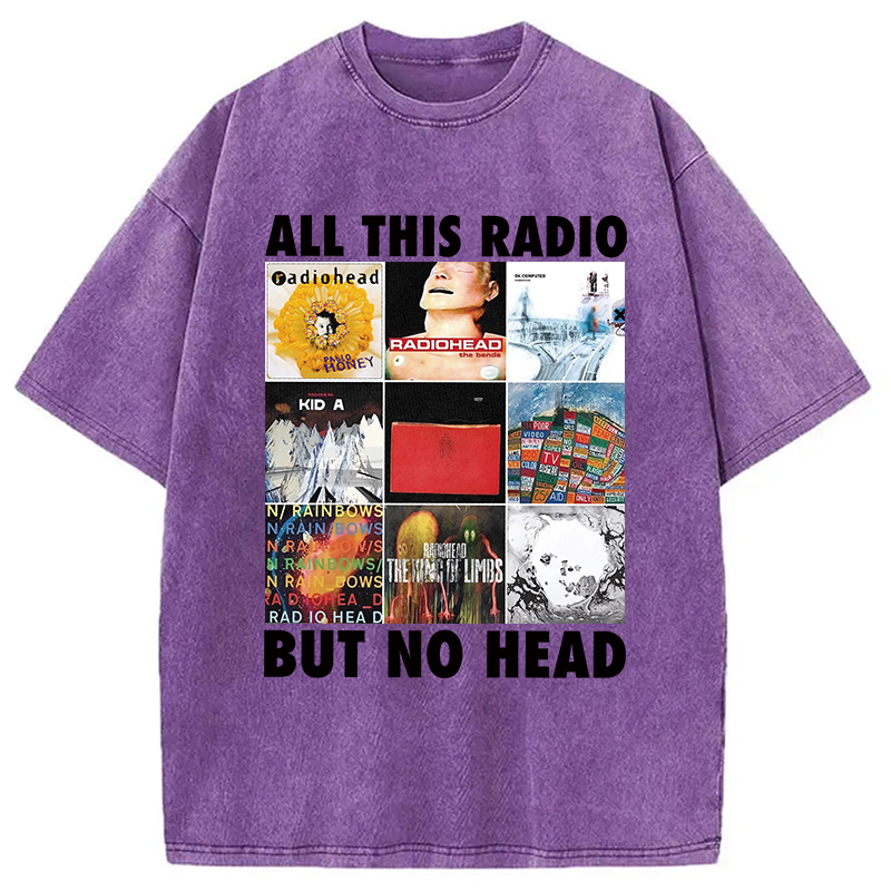 All This Radio But No Head Washed T-Shirt