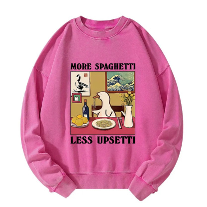 More Spaghetti Less Upsetti Goose Washed Sweatshirt