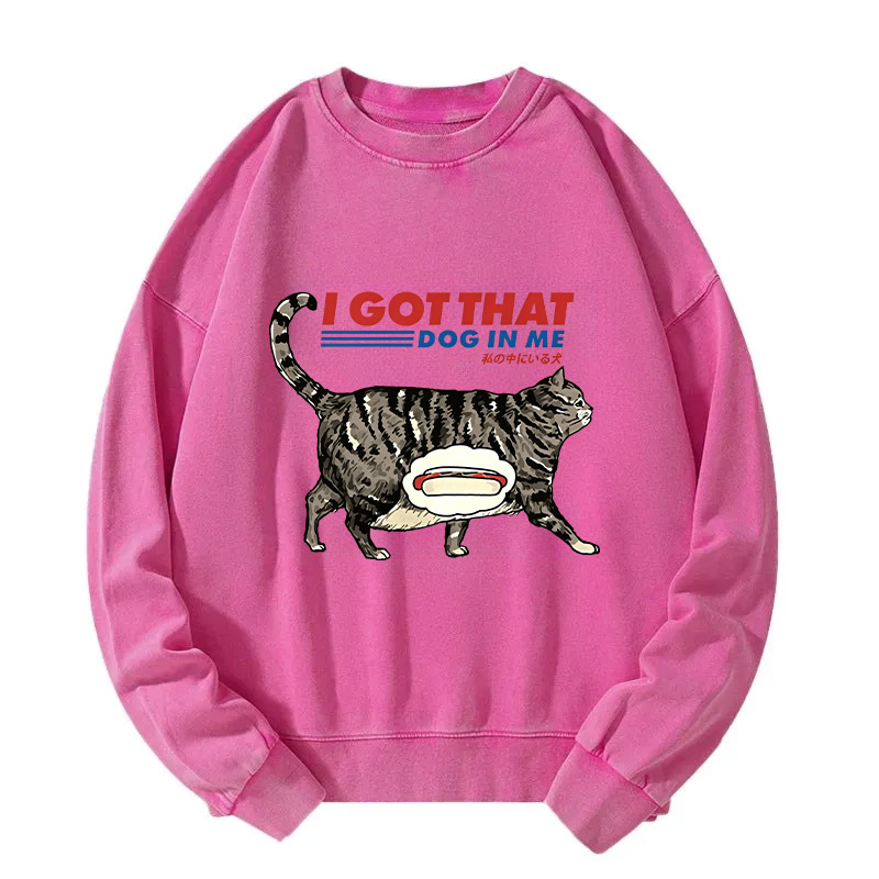 I Got That Dog In Me Japan Washed Sweatshirt