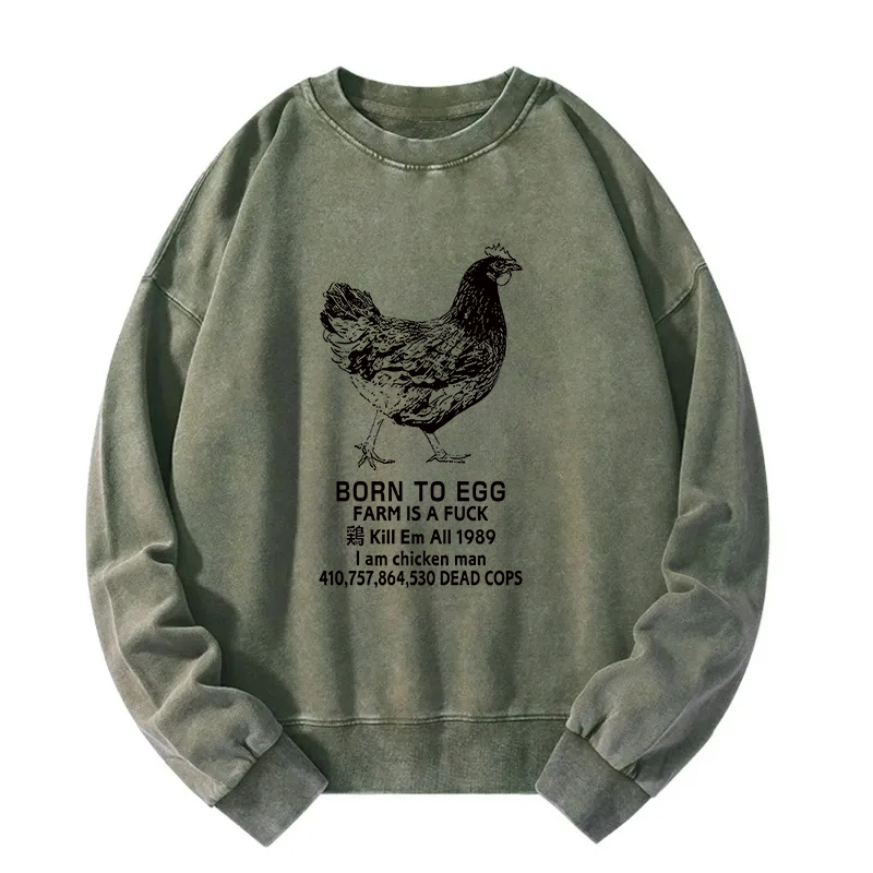 Born To Egg Washed Sweatshirt