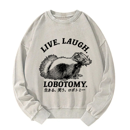 Live Laugh Lobotomy Washed Sweatshirt