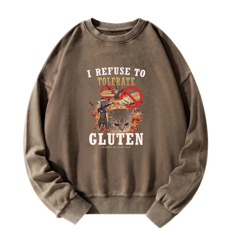 I Refuse to Tolerate Gluten Washed Sweatshirt