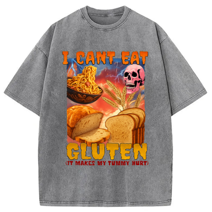 I Can't Eat Gluten Funny Meme Washed T-Shirt