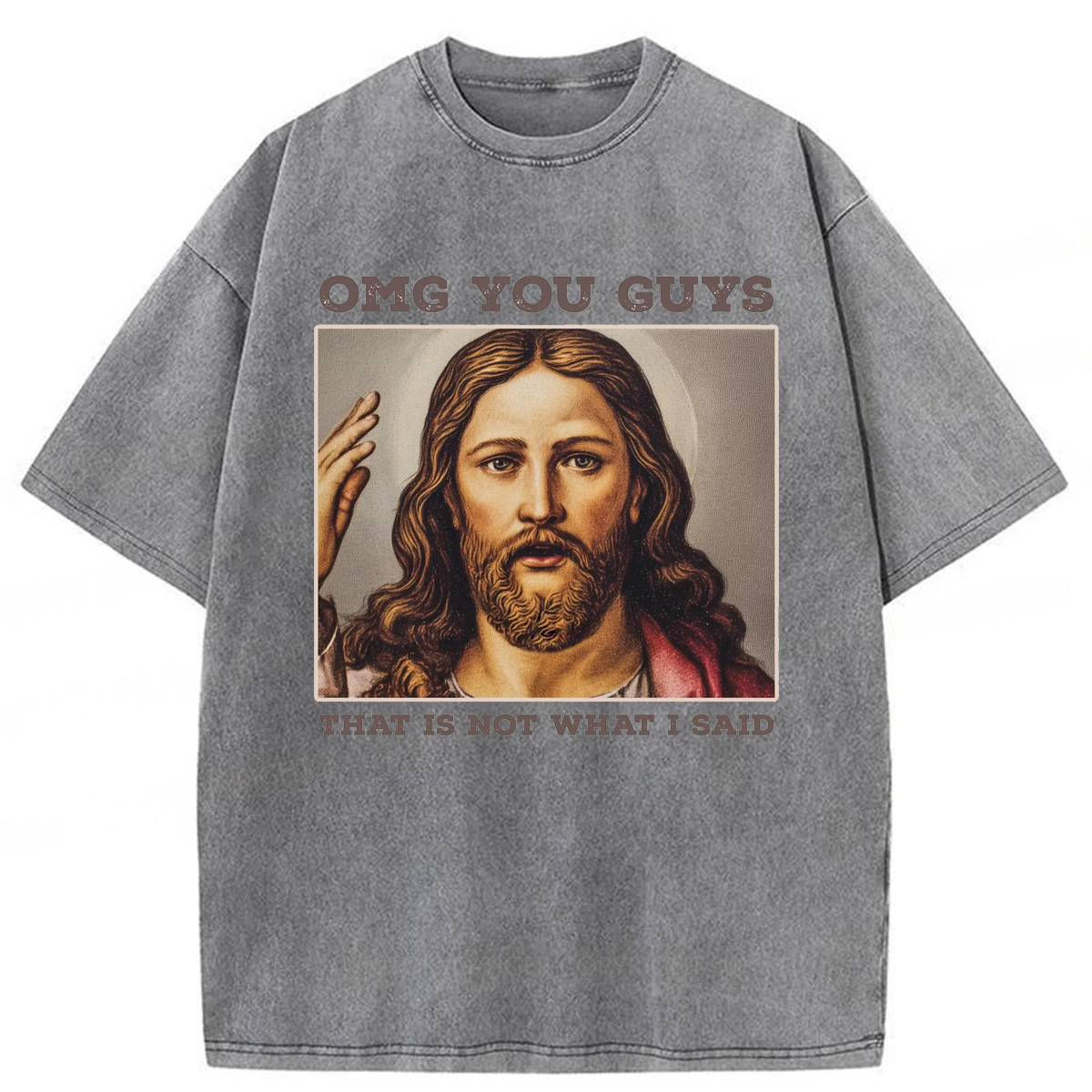 Tokyoviva Funny Jesus OMG You Guys That is Not What I Said Washed T-shirt