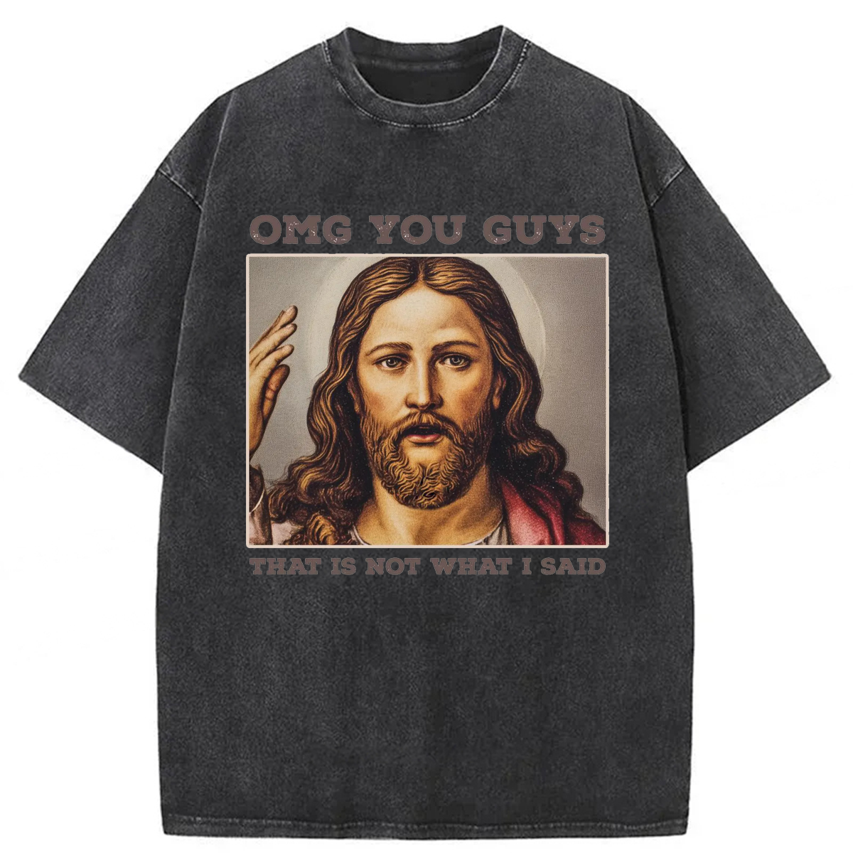 Tokyoviva Funny Jesus OMG You Guys That is Not What I Said Washed T-shirt