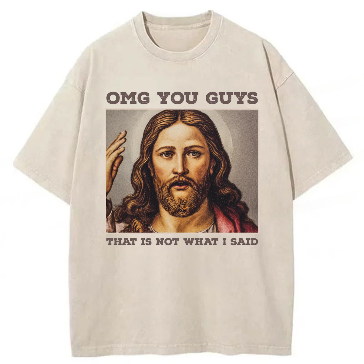 Tokyoviva Funny Jesus OMG You Guys That is Not What I Said Washed T-shirt