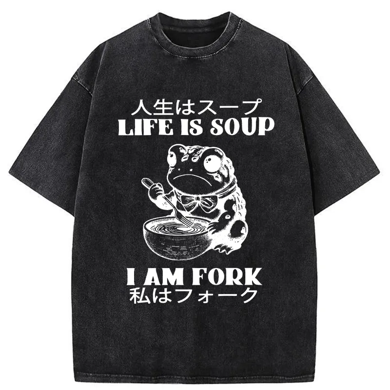 Life Is Soup I Am Fork Washed T-Shirt
