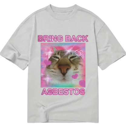 Bring Back Asbestos Classic T-Shirt