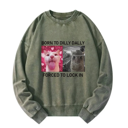 Born To Dilly Dally Washed Sweatshirt