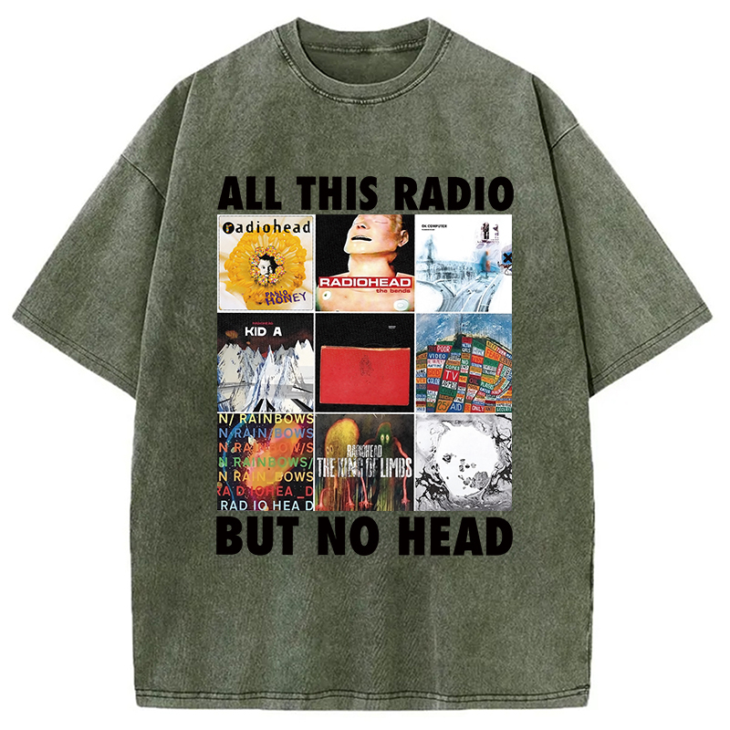 All This Radio But No Head Washed T-Shirt