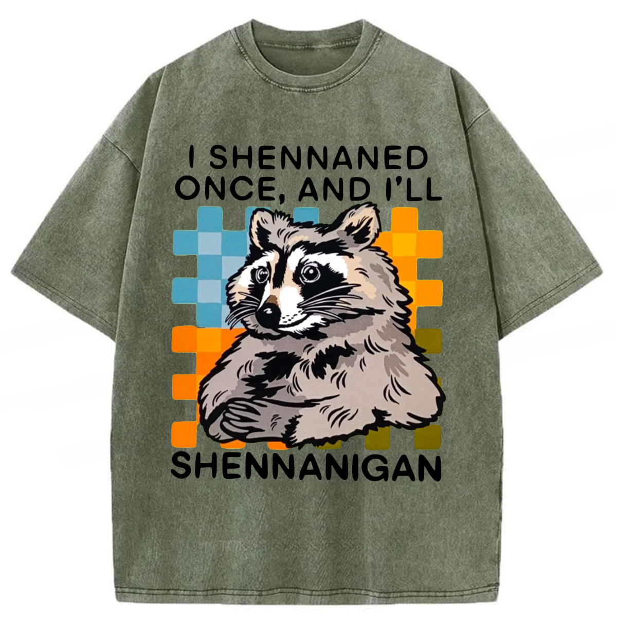 Tokyoviva I Shennaned Once And I'll Shennanigan Funny Raccoon Washed T-shirt