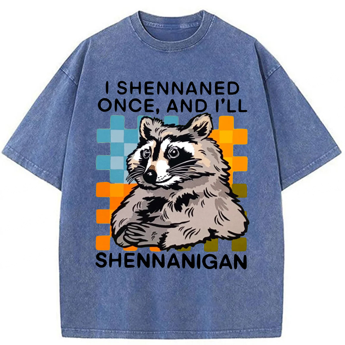Tokyoviva I Shennaned Once And I'll Shennanigan Funny Raccoon Washed T-shirt