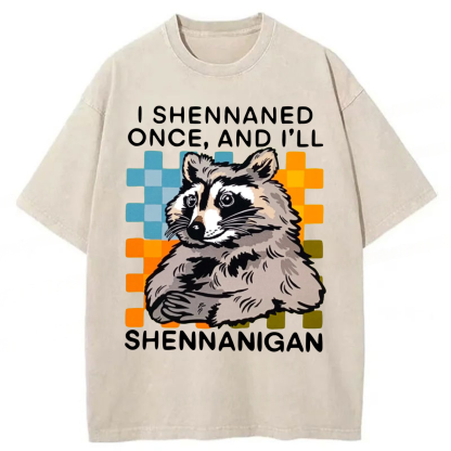 Tokyoviva I Shennaned Once And I'll Shennanigan Funny Raccoon Washed T-shirt