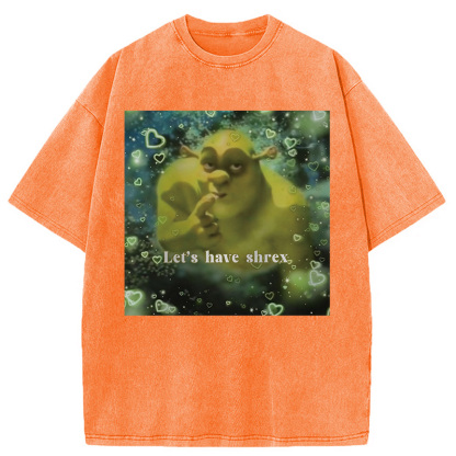 Let's Have Shrex Ironic Funny Washed T-Shirt