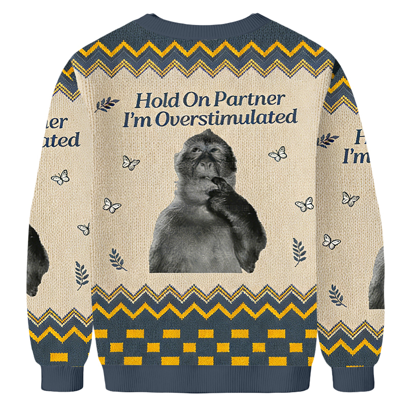 Baddiecat Hold On Partner I'm Overstimulated Ugly Sweatshirt