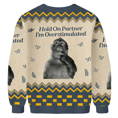 Baddiecat Hold On Partner I'm Overstimulated Ugly Sweatshirt