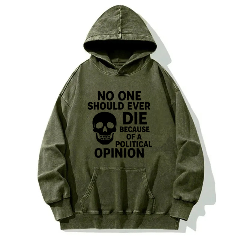 Die Of A Political Opinion? Washed Hoodie