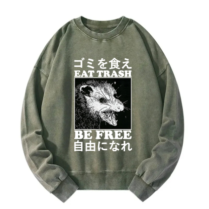 Eat Trash Be Free Washed Sweatshirt