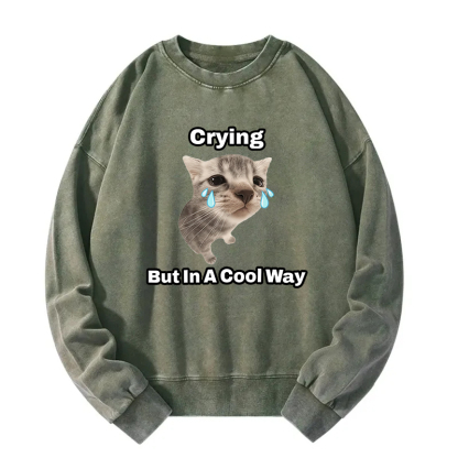 Funny Crying Cat Meme Washed Sweatshirt