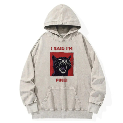 I Said I'm Fine Cat Meme Washed Hoodie