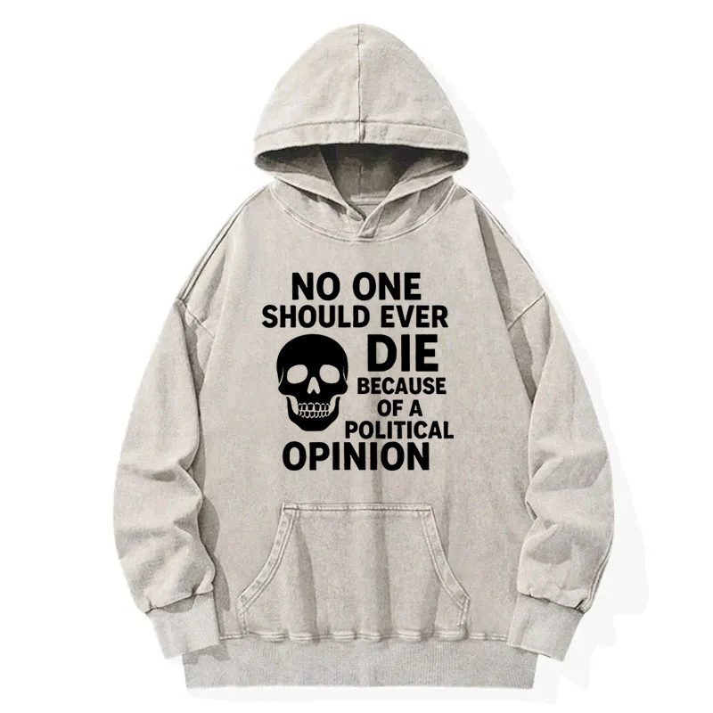 Die Of A Political Opinion? Washed Hoodie