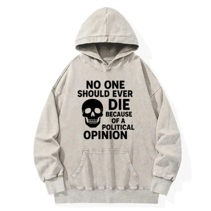 Die Of A Political Opinion? Washed Hoodie