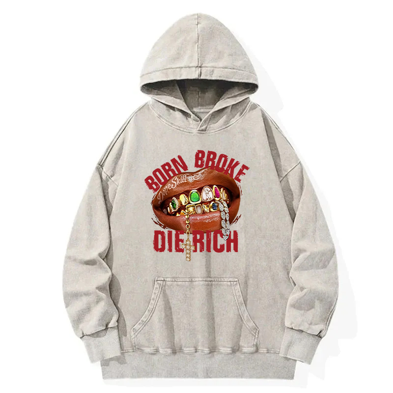 Born Broke Die Rich Washed Hoodie