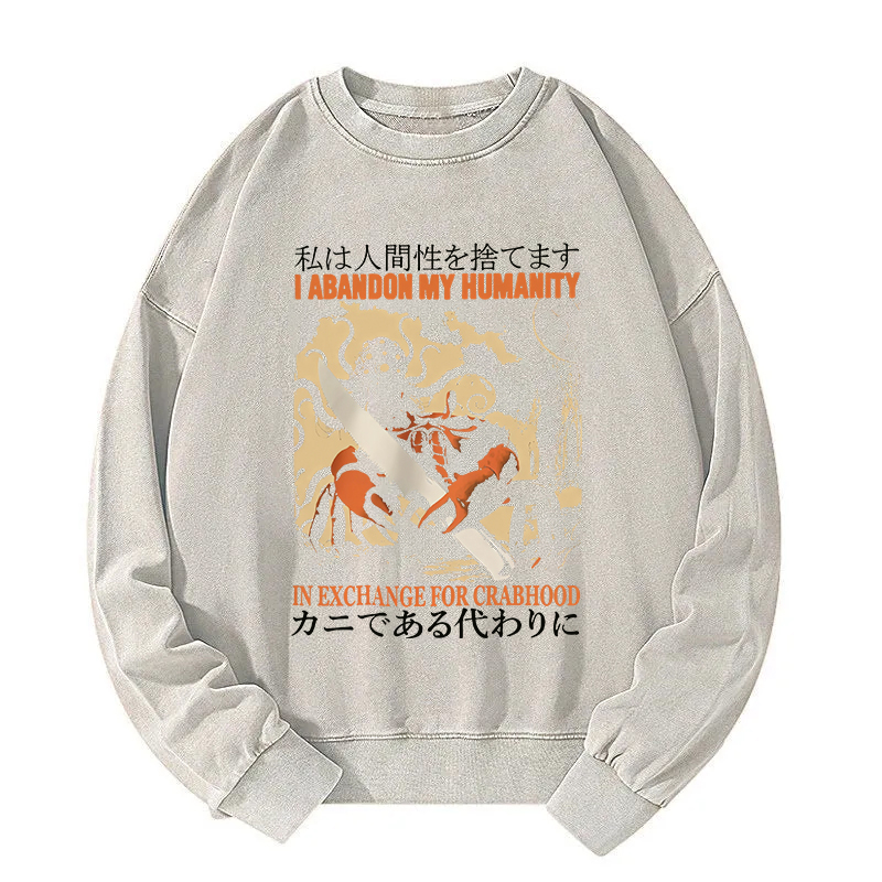 I Abandon My Humanity Crab Vintage Washed Sweatshirt