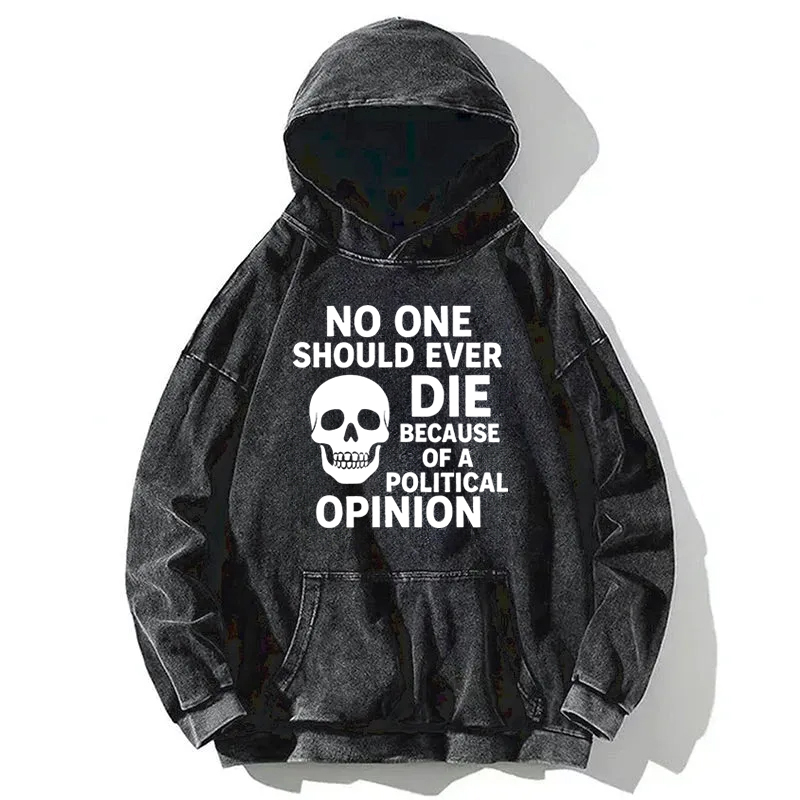 Die Of A Political Opinion? Washed Hoodie