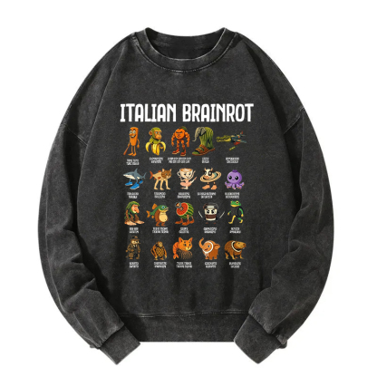 Italian Brainrot Funny Memes Washed Sweatshirt
